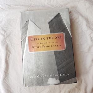City in the Sky: The Rise and Fall of the World Trade Center Hardcover